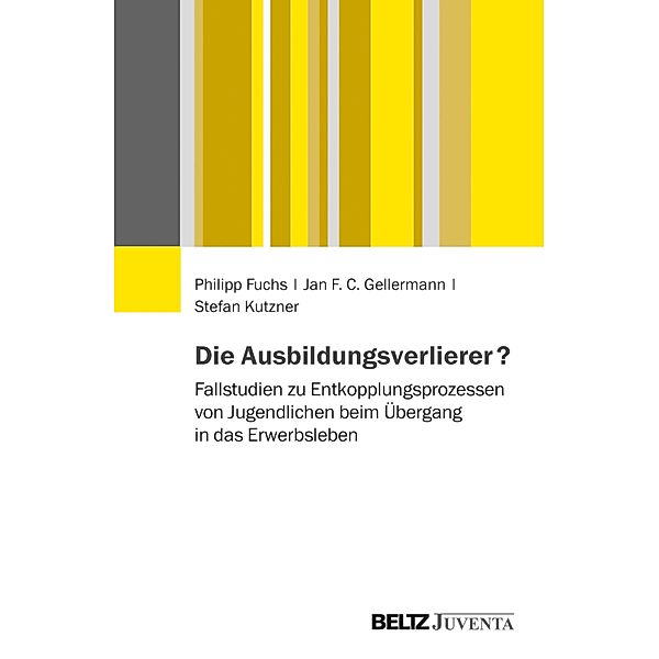 Die Ausbildungsverlierer?, Philipp Fuchs, Jan F. C. Gellermann, Stefan Kutzner