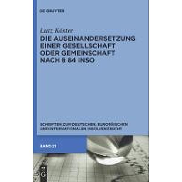 Die Auseinandersetzung einer Gesellschaft oder Gemeinschaft nach § 84 InsO / Schriften zum deutschen, europäischen und internationalen Insolvenzrecht Bd.21, Lutz Köster