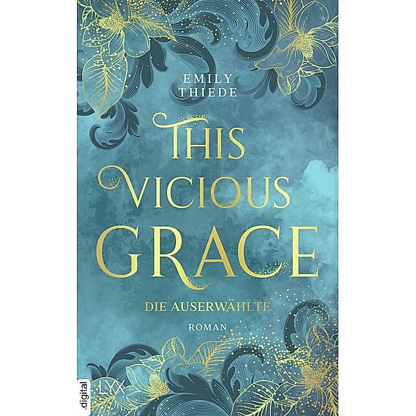 Die Auserwählte / This Vicious Grace Bd.1, Emily Thiede