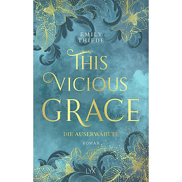 Die Auserwählte / This Vicious Grace Bd.1, Emily Thiede