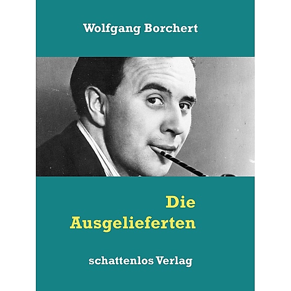 Die Ausgelieferten, Wolfgang Borchert