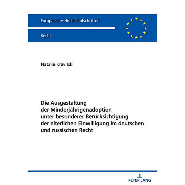 Die Ausgestaltung der Minderjährigenadoption unter besonderer Berücksichtigung der elterlichen Einwilligung im deutschen und russischen Recht, Natalia Kravitski