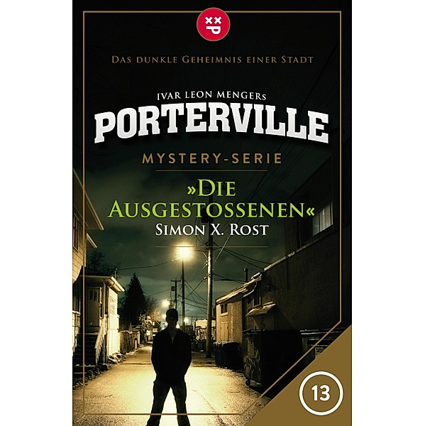 Die Ausgestossenen / Porterville Bd.13, Simon X. Rost, Ivar Leon Menger