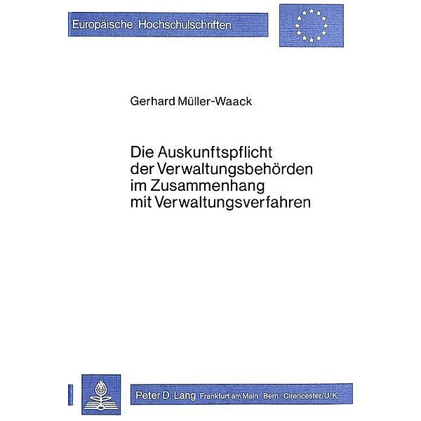 Die Auskunftspflicht der Verwaltungsbehörden im Zusammenhang mit Verwaltungverfahren, Gerhard Müller