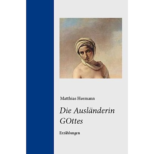 Die Ausländerin GOttes, Matthias Hermann