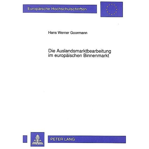 Die Auslandsmarktbearbeitung im europäischen Binnenmarkt, Hans Werner Goormann