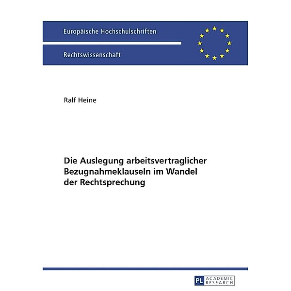 Die Auslegung arbeitsvertraglicher Bezugnahmeklauseln im Wandel der Rechtsprechung, Ralf Heine