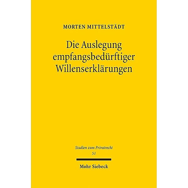 Die Auslegung empfangsbedürftiger Willenserklärungen, Morten Mittelstädt