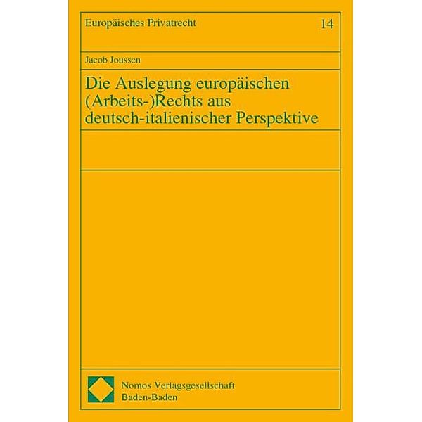 Die Auslegung europäischen (Arbeits-)Rechts aus deutsch-italienischer Perspektive, Jacob Joussen