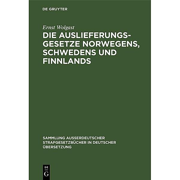 Die Auslieferungsgesetze Norwegens, Schwedens und Finnlands / Sammlung außerdeutscher Strafgesetzbücher in deutscher Übersetzung Bd.45, Ernst Wolgast