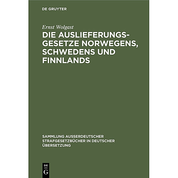 Die Auslieferungsgesetze Norwegens, Schwedens und Finnlands, Ernst Wolgast
