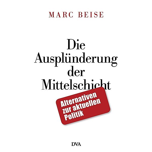 Die Ausplünderung der Mittelschicht, Marc Beise