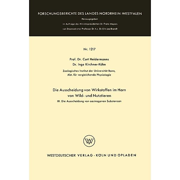 Die Ausscheidung von Wirkstoffen im Harn von Wild- und Nutztieren / Forschungsberichte des Landes Nordrhein-Westfalen Bd.1217, Curt Heidermanns