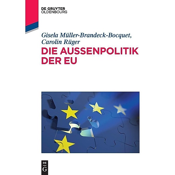 Die Außen- und Sicherheitspolitik der EU / De Gruyter Studium, Gisela Müller-Brandeck-Bocquet, Carolin Rüger