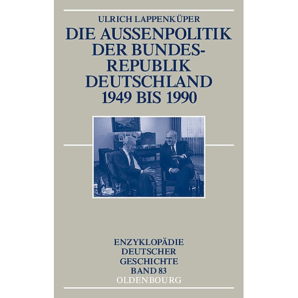 Die Außenpolitik der Bundesrepublik Deutschland 1949 bis 1990, Ulrich Lappenküper