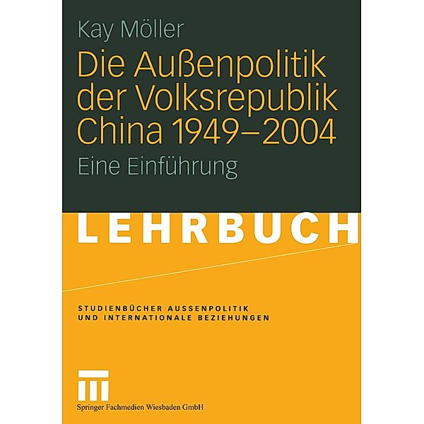 Die Außenpolitik der Volksrepublik China 1949-2004, Kay Möller