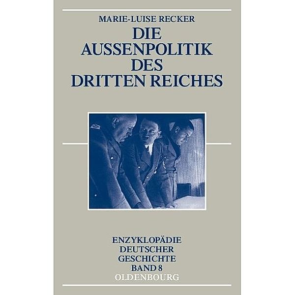 Die Außenpolitik des Dritten Reiches / Enzyklopädie deutscher Geschichte Bd.8, Marie-Luise Recker