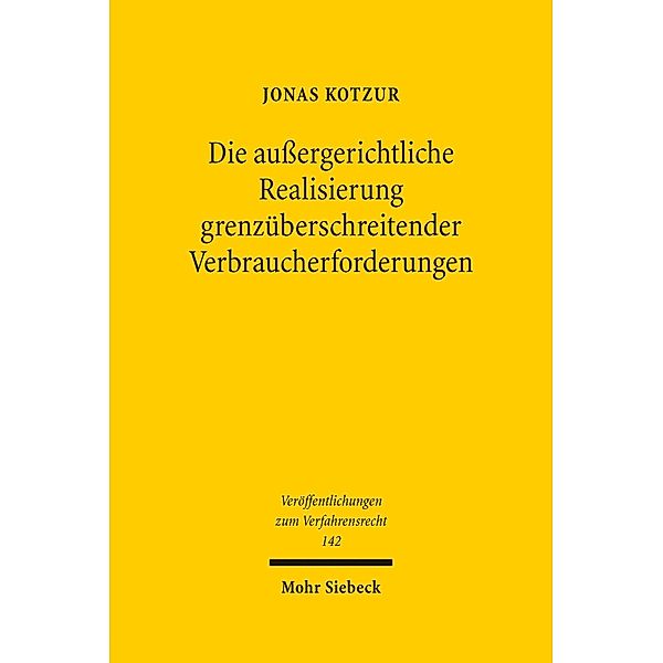 Die außergerichtliche Realisierung grenzüberschreitender Verbraucherforderungen, Jonas Kotzur