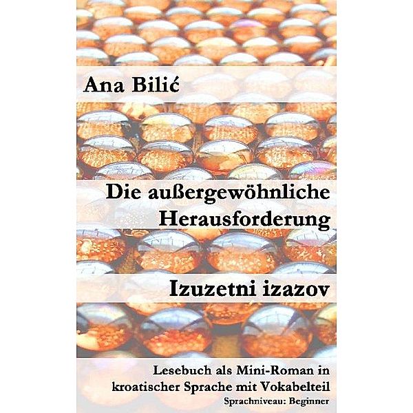 Die außergewöhnliche Herausforderung / Izuzetni izazov, Ana Bilic