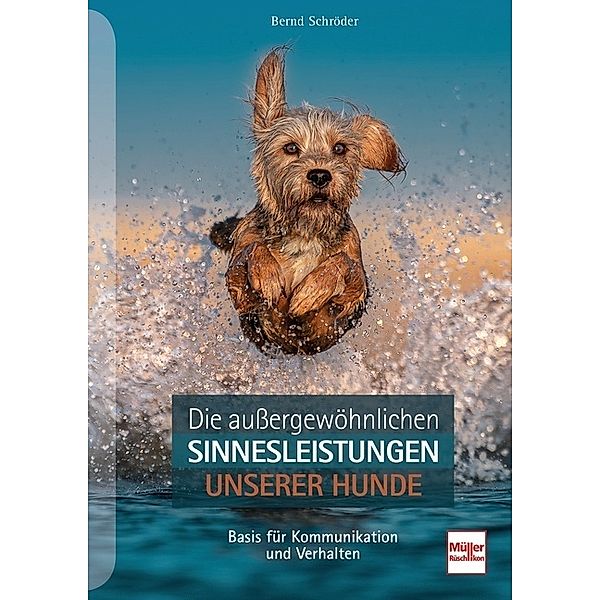 Die außergewöhnlichen Sinnesleistungen unserer Hunde, Bernd Schröder