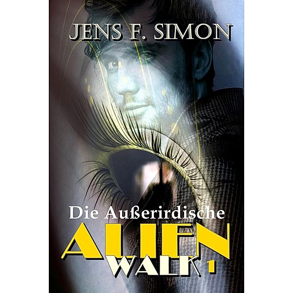 Die Außerirdische (AlienWalk 1), Jens F. Simon