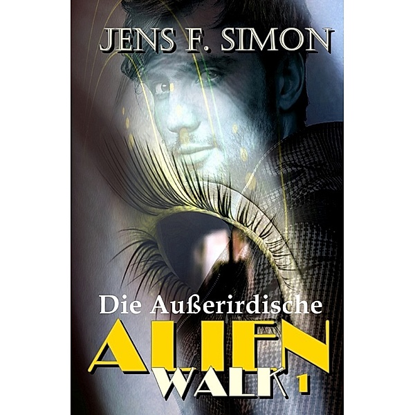 Die Außerirdische (AlienWalk 1), Jens F. Simon