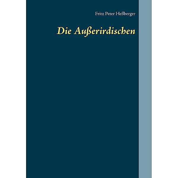 Die Ausserirdischen, Fritz Peter Hessberger