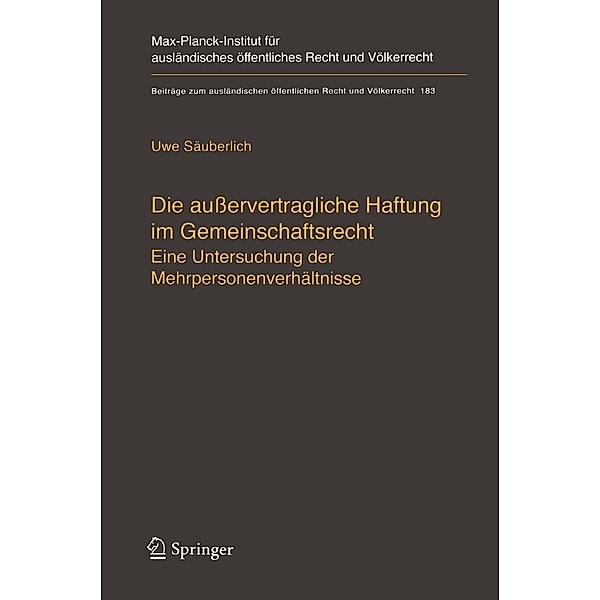 Die ausservertragliche Haftung im Gemeinschaftsrecht / Beiträge zum ausländischen öffentlichen Recht und Völkerrecht Bd.183, Uwe Säuberlich