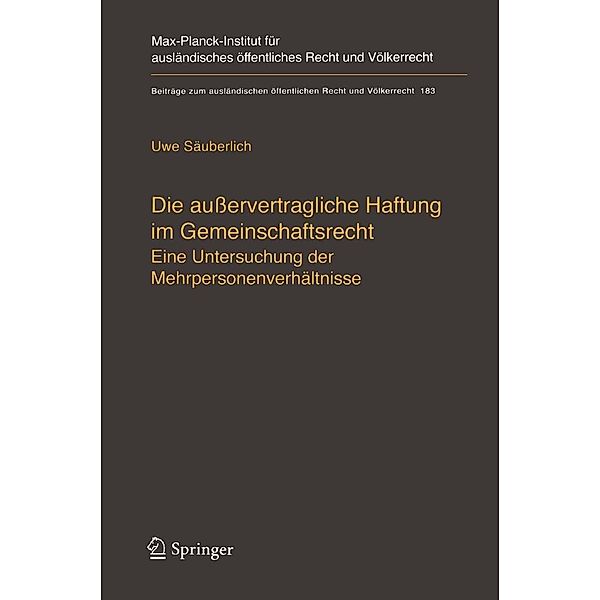 Die außervertragliche Haftung im Gemeinschaftsrecht / Beiträge zum ausländischen öffentlichen Recht und Völkerrecht Bd.183, Uwe Säuberlich