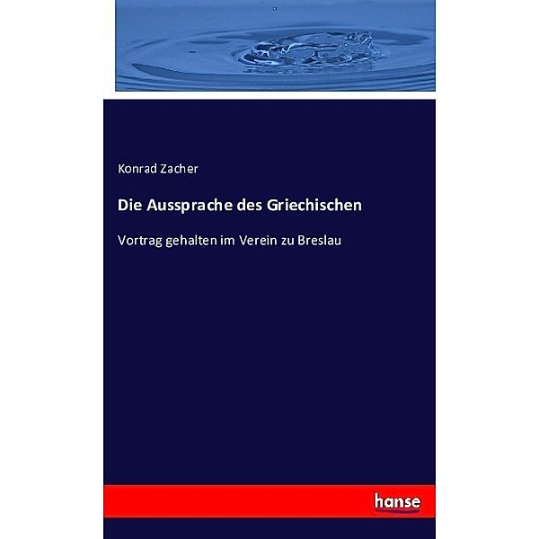 Die Aussprache des Griechischen, Konrad Zacher