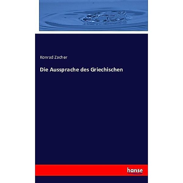 Die Aussprache des Griechischen, Konrad Zacher