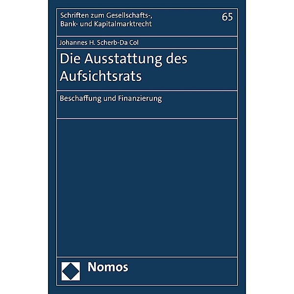 Die Ausstattung des Aufsichtsrats / Schriften zum Gesellschafts-, Bank- und Kapitalmarktrecht Bd.65, Johannes H. Scherb-Da Col