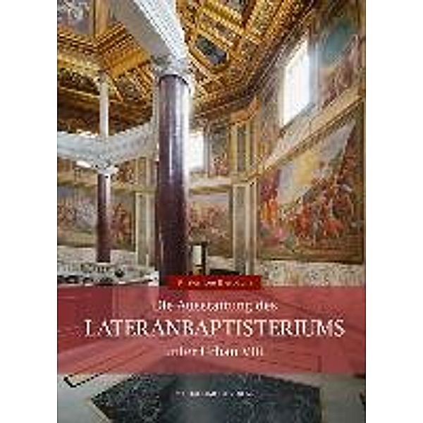 Die Ausstattung des Lateranbaptisteriums unter Urban VIII., Kirsten Lee Bierbaum