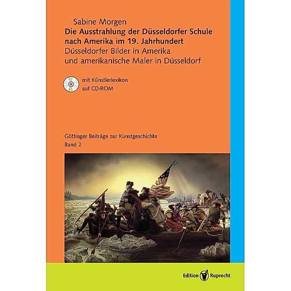 Die Ausstrahlung der Düsseldorfer Schule nach Amerika im 19. Jahrhundert / Göttinger Beiträge zur Kunstgeschichte Bd.2, Sabine Morgen