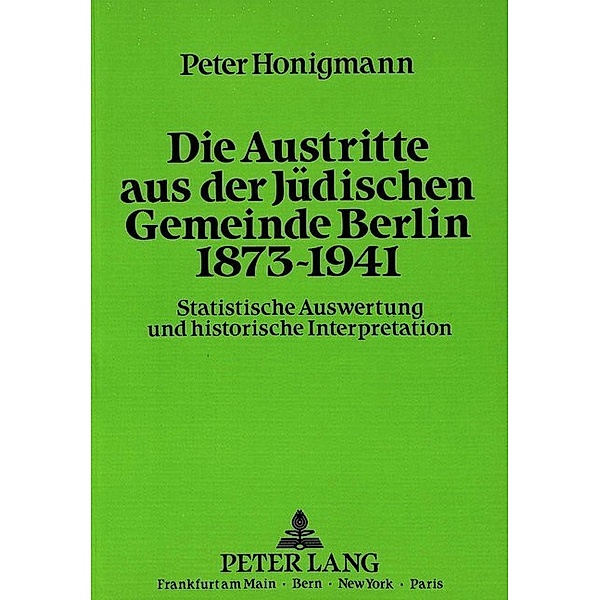 Die Austritte aus der Jüdischen Gemeinde Berlin 1873-1941, Peter Honigmann