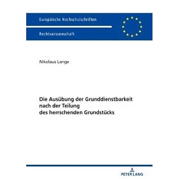 Die Ausuebung der Grunddienstbarkeit nach der Teilung des herrschenden Grundstuecks, Nikolaus Lange