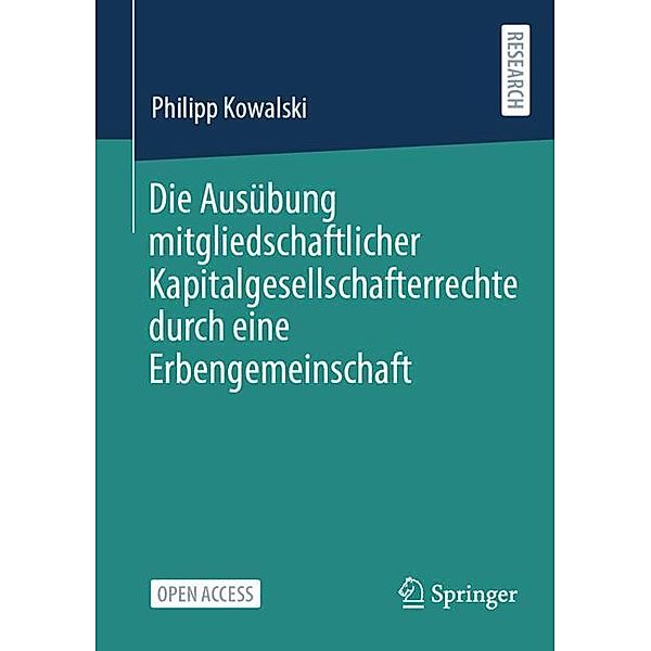 Die Ausübung mitgliedschaftlicher Kapitalgesellschafterrechte durch eine Erbengemeinschaft, Philipp Kowalski