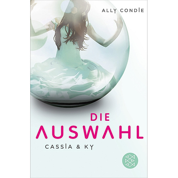Die Auswahl / Cassia & Ky Bd.1, Ally Condie