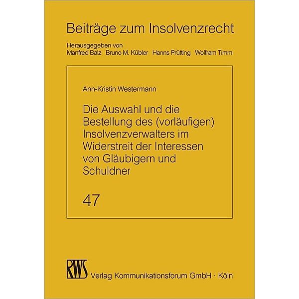 Die Auswahl und die Bestellung des (vorläufigen) Insolvenzverwalters im Widerstreit der Interessen von Gläubigern und Schuldner, Ann-Kristin Westermann