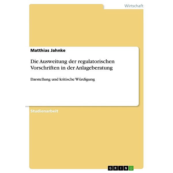 Die Ausweitung der regulatorischen Vorschriften in der Anlageberatung, Matthias Jahnke