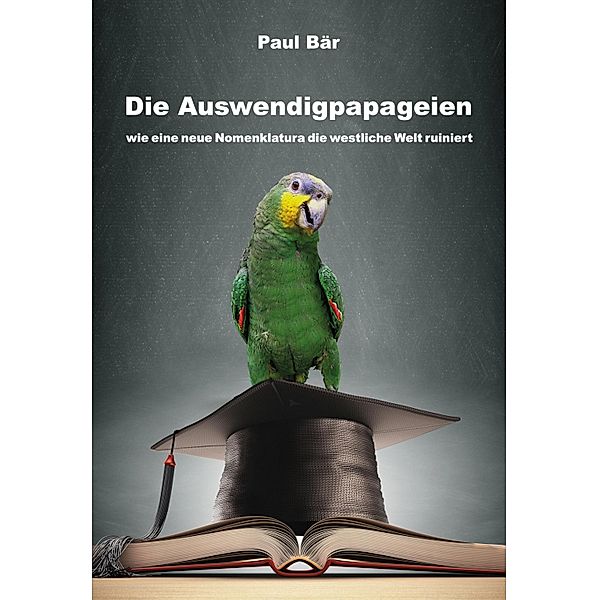 Die Auswendigpapageien, Paul Bär