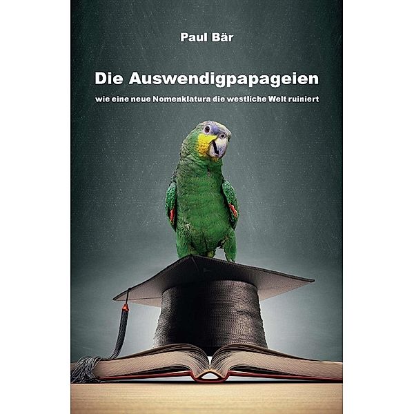 Die Auswendigpapageien, Paul Bär