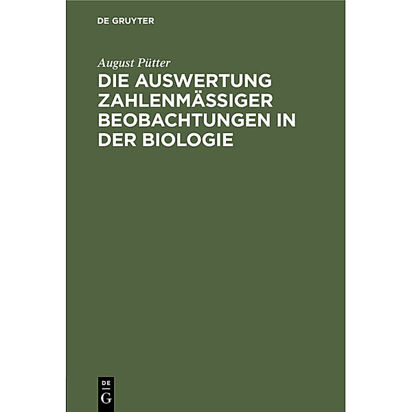 Die Auswertung zahlenmäßiger Beobachtungen in der Biologie, August Pütter
