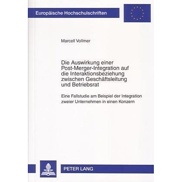 Die Auswirkung einer Post-Merger-Integration auf die Interaktionsbeziehung zwischen Geschäftsleitung und Betriebsrat, Marcell Vollmer