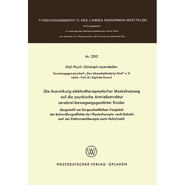 Die Auswirkung elektrotherapeutischer Muskelreizung auf die psychische Antriebsstruktur zerebral-bewegungsgestörter Kinder / Forschungsberichte des Landes Nordrhein-Westfalen Bd.2312, Christoph Leyendecker