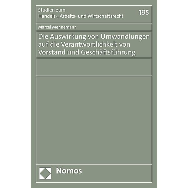 Die Auswirkung von Umwandlungen auf die Verantwortlichkeit von Vorstand und Geschäftsführung / Studien zum Handels-, Arbeits- und Wirtschaftsrecht Bd.195, Marcel Mennemann