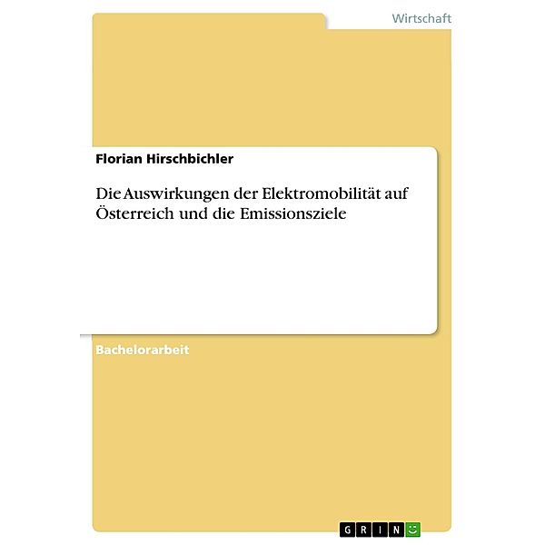 Die Auswirkungen der Elektromobilität auf Österreich und die Emissionsziele, Florian Hirschbichler