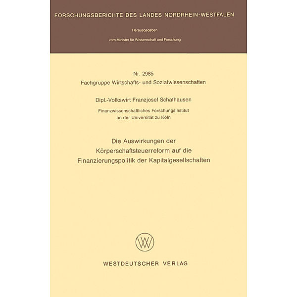 Die Auswirkungen der Körperschaftsteuerreform auf die Finanzierungspolitik der Kapitalgesellschaften, Franzjosef Schafhausen