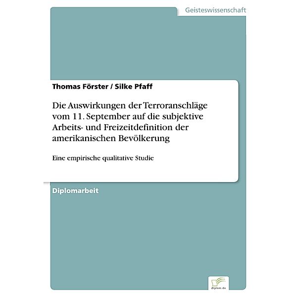 Die Auswirkungen der Terroranschläge vom 11. September auf die subjektive Arbeits- und Freizeitdefinition der amerikanischen Bevölkerung, Thomas Förster, Silke Pfaff