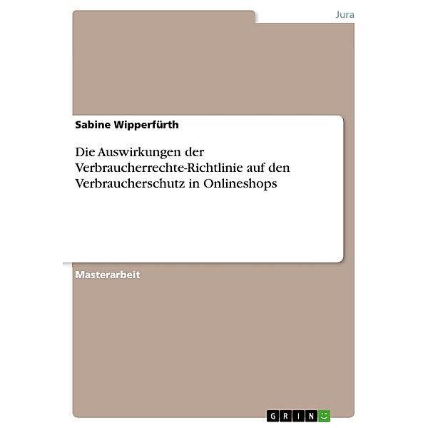 Die Auswirkungen der Verbraucherrechte-Richtlinie auf den Verbraucherschutz in Onlineshops, Sabine Wipperfürth